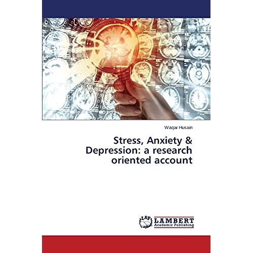 Waqar Husain – Stress, Anxiety & Depression: a research oriented account