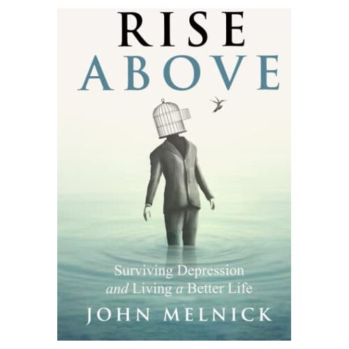 John Melnick – Rise Above: Surviving Depression and Living a Better Life