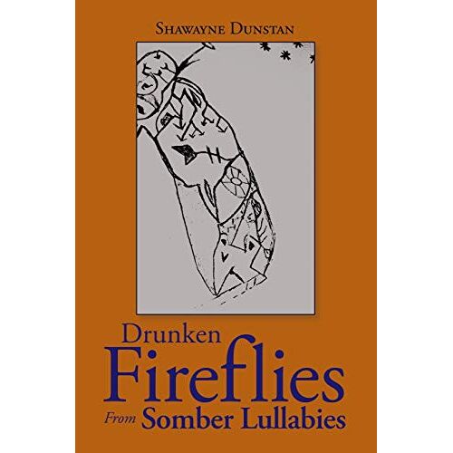Shawayne Dunstan – Drunken Fireflies From Somber Lullabies