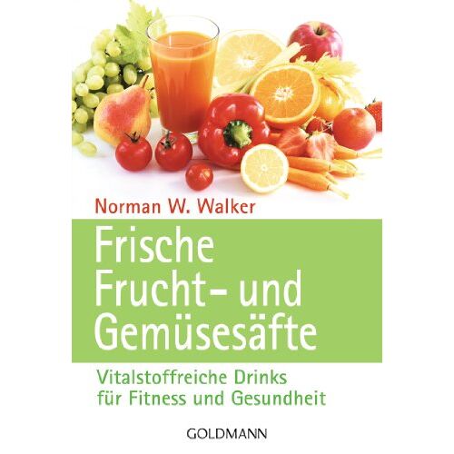 Walker, Dr. Norman W. – GEBRAUCHT Frische Frucht- und Gemüsesäfte: Vitalstoffreiche Drinks für Fitness und Gesundheit – Preis vom 08.01.2024 05:55:10 h