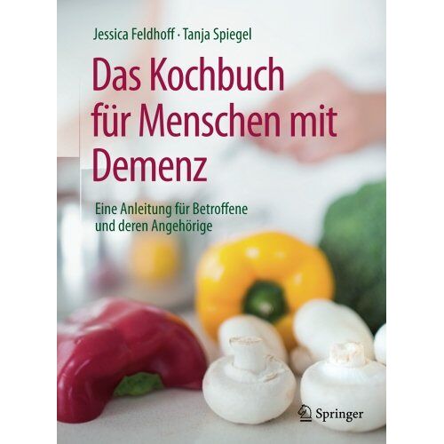 Jessica Feldhoff – Das Kochbuch für Menschen mit Demenz: Eine Anleitung für Betroffene und deren Angehörige