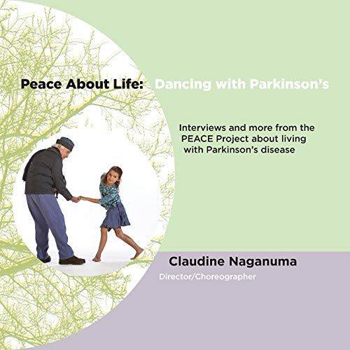 Claudine Naganuma – Peace About Life: Dancing with Parkinson’s