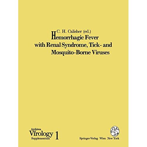 Calisher, C. H. – Hemorrhagic Fever with Renal Syndrome, Tick- and Mosquito-Borne Viruses (Archives of Virology. Supplementa, 1, Band 1)