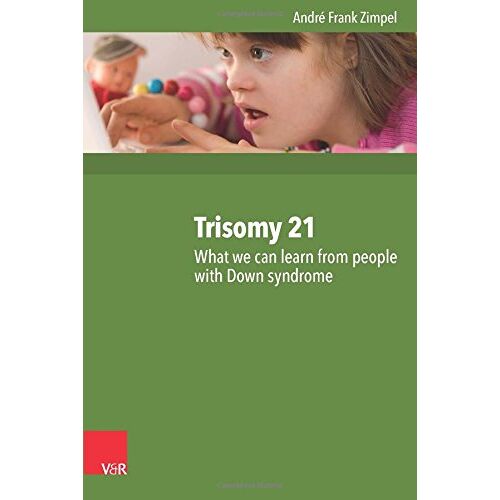 André Frank Zimpel – Trisomy 21: What we can learn from people with Down syndrome