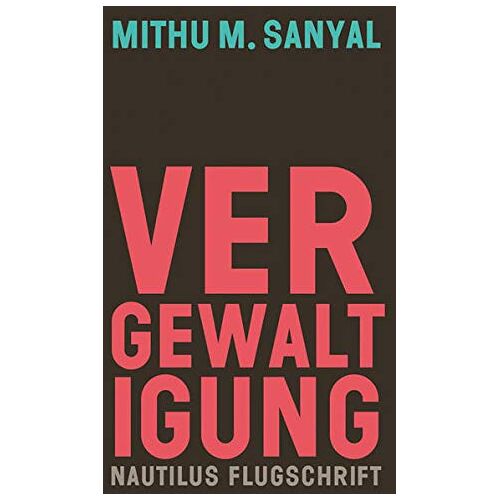 Sanyal, Mithu M. – GEBRAUCHT Vergewaltigung: Aspekte eines Verbrechens (Nautilus Flugschrift) – Preis vom 20.12.2023 05:52:08 h