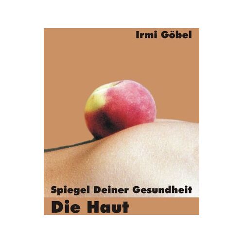 Irmi Göbel – Spiegel deiner Gesundheit – die Haut