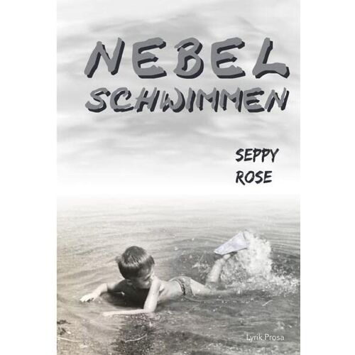 Seppy Rose – GEBRAUCHT Nebelschwimmen: Lyrik, Prosa – Preis vom 04.01.2024 05:57:39 h