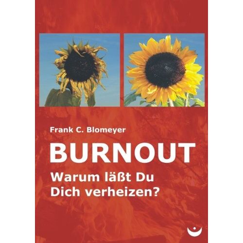 Blomeyer, Frank C. – GEBRAUCHT Burnout: Warum läßt Du Dich verheizen? – Preis vom 08.01.2024 05:55:10 h