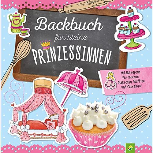 – Backbuch für kleine Prinzessinnen ab 5 Jahren: Mit Rezepten für Kuchen, Plätzchen, Muffins und Cupcakes!