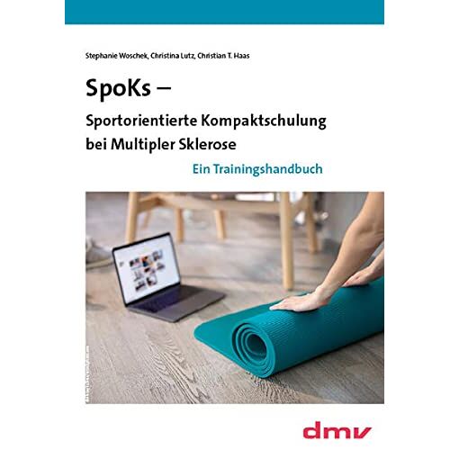 Stephanie Woschek – SpoKs – Sportorientierte Kompaktschulung bei Multipler Sklerose: Ein Trainingshandbuch