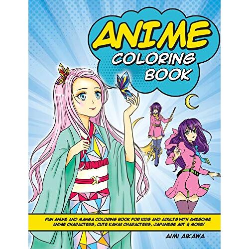 Aimi Aikawa – Anime Coloring Book: Fun Anime and Manga Coloring Book for Kids and Adults with Awesome Anime Characters, Cute Kawaii Characters, Japanese Art & More!