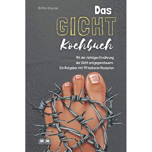 Britta Krause – GEBRAUCHT Gicht Kochbuch: Mit der richtigen Ernährung der Gicht entgegensteuern. Ein Ratgeber mit 111 leckeren Rezepten. – Preis vom 20.12.2023 05:52:08 h