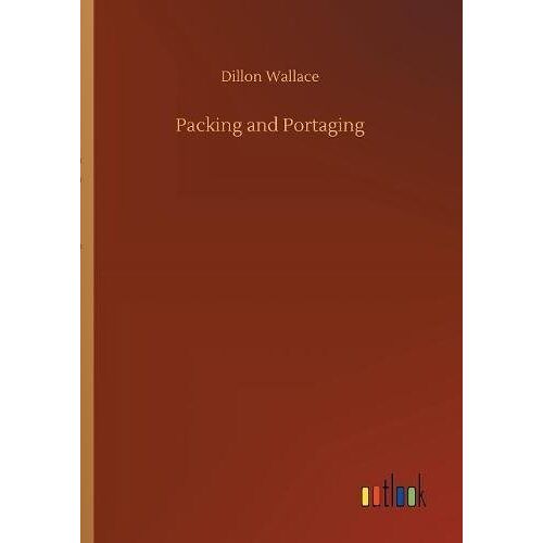 Dillon Wallace – Packing and Portaging