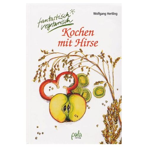 Wolfgang Hertling – GEBRAUCHT Kochen mit Hirse. Vegetarische Gerichte. Fantastisch vegetarisch – Preis vom 05.01.2024 05:50:28 h