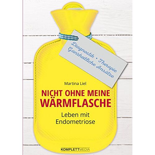 Martina Liel – GEBRAUCHT Nicht ohne meine Wärmflasche: Leben mit Endometriose Diagnostik – Therapie – Ganzheitlicher Ansatz – Preis vom 20.12.2023 05:52:08 h