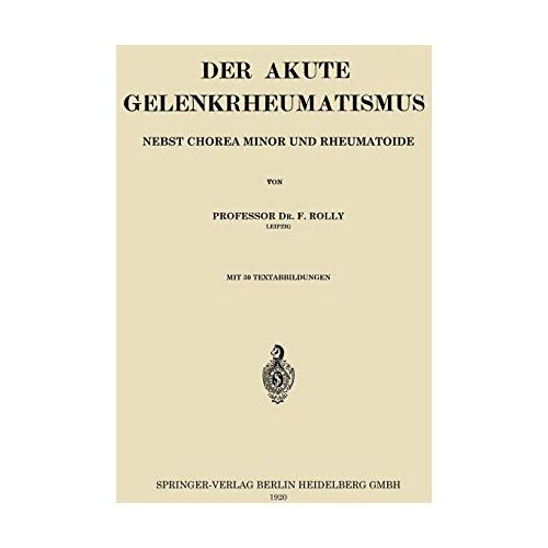 Friedrich Rolly – Der Akute Gelenkrheumatismus: Nebst Chorea Minor und Rheumatoide