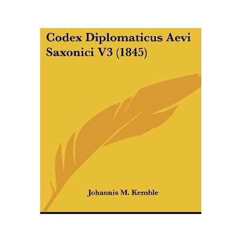 Kemble, Johannis M. – Codex Diplomaticus Aevi Saxonici V3 (1845)