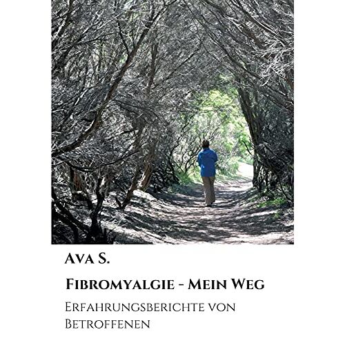 Ava S. – GEBRAUCHT Fibromyalgie – Mein Weg: Erfahrungsberichte von Betroffenen – Preis vom 20.12.2023 05:52:08 h