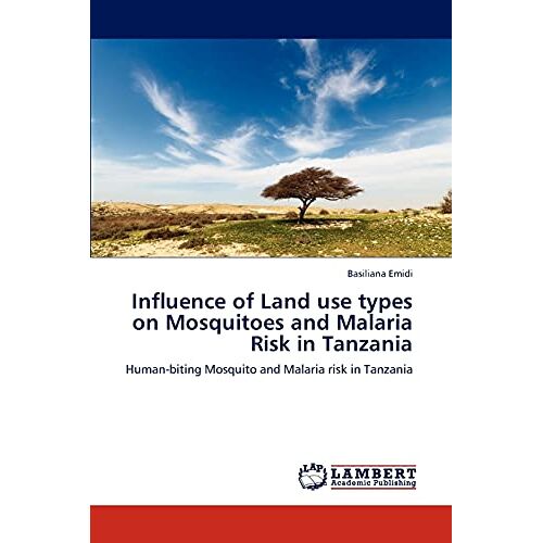 Basiliana Emidi – Influence of Land use types on Mosquitoes and Malaria Risk in Tanzania: Human-biting Mosquito and Malaria risk in Tanzania