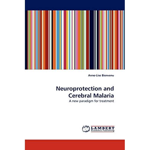 Anne-Lise Bienvenu – Neuroprotection and Cerebral Malaria: A new paradigm for treatment
