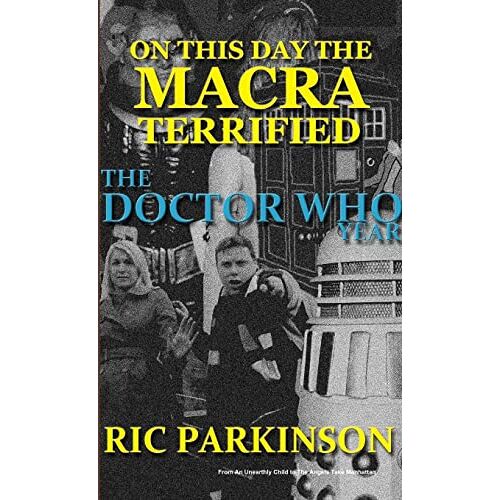 Ric Parkinson – On This Day the Macra Terrified : The Doctor Who Year