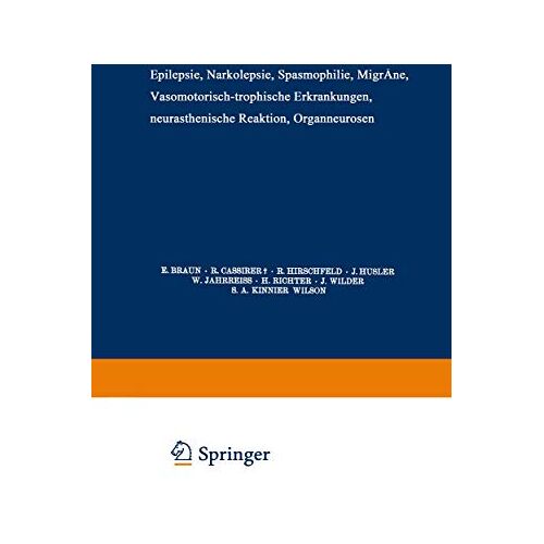 E. Braun – Epilepsie · Narkolepsie Spasmophilie · Migräne Vasomotorisch-Trophische Erkrankungen Neurasthenische Reaktion Organneurosen (Handbuch der Neurologie, 17, Band 17)