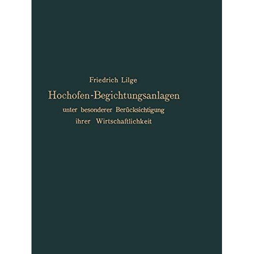 Friedrich Lilge – Hochofen-Begichtungsanlagen: unter besonderer Berücksichtigung ihrer Wirtschaftlichkeit