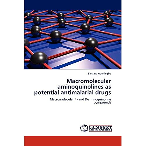Blessing Aderibigbe – Macromolecular aminoquinolines as potential antimalarial drugs: Macromolecular 4- and 8-aminoquinoline compounds