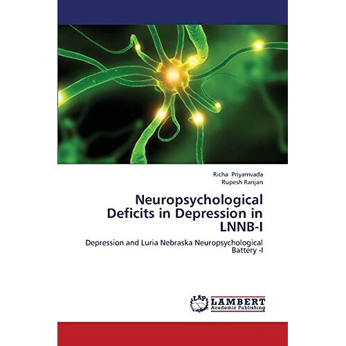 Richa Priyamvada – Neuropsychological Deficits in Depression in LNNB-I: Depression and Luria Nebraska Neuropsychological Battery -I