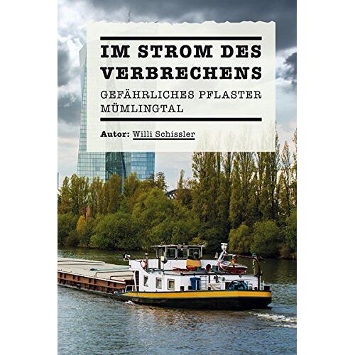 Willi Schissler – GEBRAUCHT Im Strom des Verbrechens: Gefährliches Pflaster Mümlingtal – Preis vom 20.12.2023 05:52:08 h