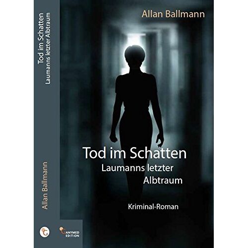 Allan Ballmann – Tod im Schatten: Laumanns letzter Albtraum