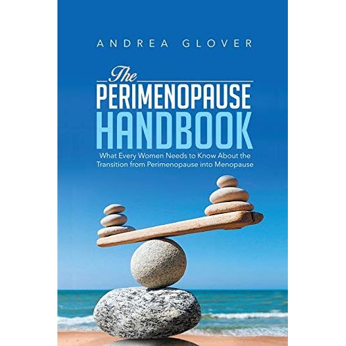 Andrea Glover – THE PERIMENOPAUSE HANDBOOK: What Every Women Need to Know About the Transition from Perimenopause into Menopause