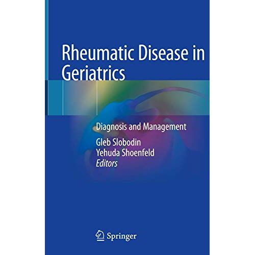 Gleb Slobodin – Rheumatic Disease in Geriatrics: Diagnosis and Management