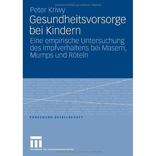 Peter Kriwy – Gesundheitsvorsorge bei Kindern. Eine empirische Untersuchung des Impfverhaltens bei Masern, Mumps und Röteln