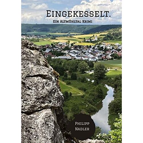 Philipp Nadler - Eingekesselt.: Ein Altmühltal Krimi (Dörfler-Krimis aus Eichstätt: Eingekesselt.)