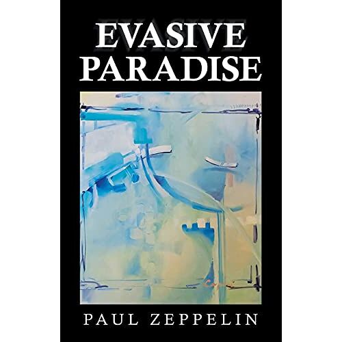 Paul Zeppelin – Evasive Paradise