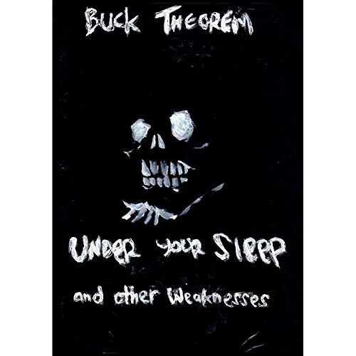 Buck Theorem – Under Your Sleep and other weaknesses