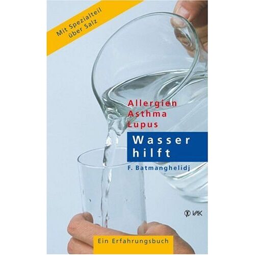 Fereydoon Batmanghelidj – GEBRAUCHT Wasser hilft: Allergien – Asthma – Lupus. Ein Erfahrungsbericht – Preis vom 20.12.2023 05:52:08 h