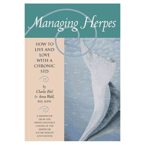 Ebel, Charles; Wald, Anna – GEBRAUCHT Managing Herpes: How to Live and Love with a Chronic STD – Preis vom 20.12.2023 05:52:08 h