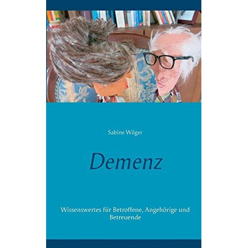 Sabine Wöger – GEBRAUCHT Demenz: Wissenswertes für Betroffene, Angehörige und Betreuende – Preis vom 08.01.2024 05:55:10 h