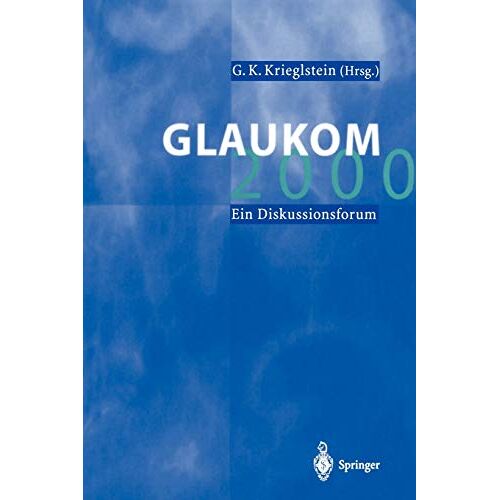 Krieglstein, G. K. – Glaukom 2000: Ein Diskussionsforum