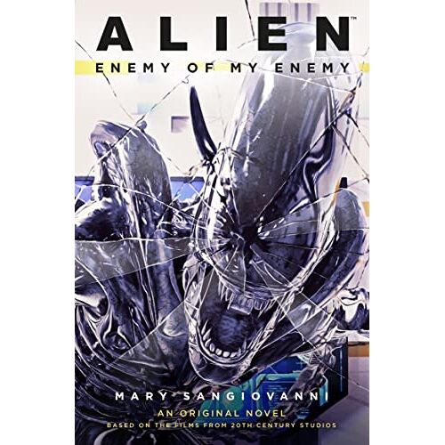 Mary SanGiovanni – Alien: Enemy of My Enemy: Enemy of My Enemy: an Original Novel Based on the Films from 20th Century Studios