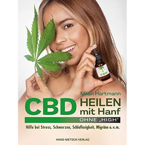 Milan Hartmann – CBD – Heilen mit Hanf: Hilfe bei Stress, Schmerzen, Schlaflosigkeit, Migräne u.v.m.