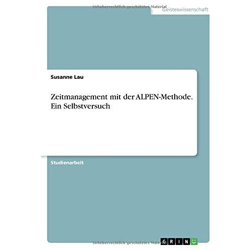 Susanne Lau – Zeitmanagement mit der ALPEN-Methode. Ein Selbstversuch