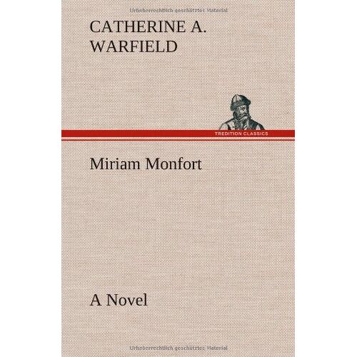 Warfield, Catherine A. – Miriam Monfort A Novel