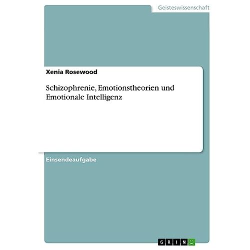 Xenia Rosewood – Schizophrenie, Emotionstheorien und Emotionale Intelligenz