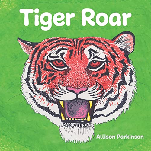 Allison Parkinson – Tiger Roar (Zarif the Tiger Trilogy)