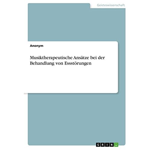 Anonym – Musiktherapeutische Ansätze bei der Behandlung von Essstörungen