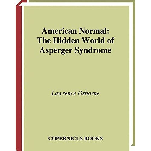 Lawrence Osborne – American Normal: The Hidden World of Asperger Syndrome