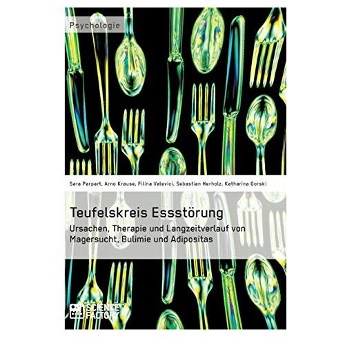 Sarah Parpart – Teufelskreis Essstörung. Ursachen, Therapie und Langzeitverlauf von Magersucht, Bulimie und Adipositas